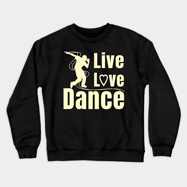 Live Love Dance Crewneck Sweatshirt by CrissWild